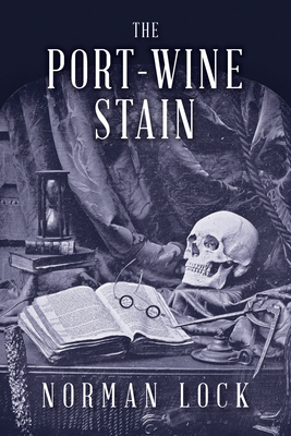 The Port-Wine Stain (American Novels) By Norman Lock Cover Image
