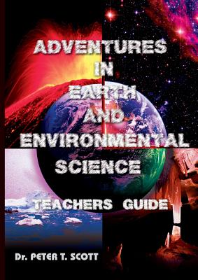 Adventures in Earth and Environmental Science Teachers Guide By Peter T. Scott Cover Image
