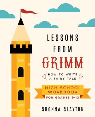 Lessons From Grimm: How to Write a Fairy Tale High School Workbook Grades 9-12 Cover Image