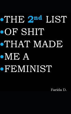 THE 2nd LIST OF SHIT THAT MADE ME A FEMINIST (The List of Shit That Made Me a Feminist #2)