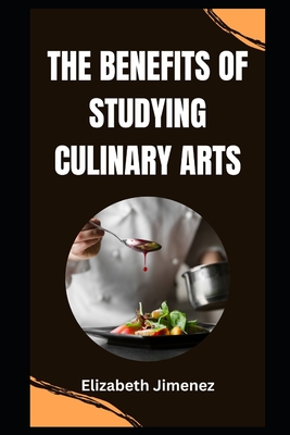 The Benefits of Studying Culinary Arts Cover Image