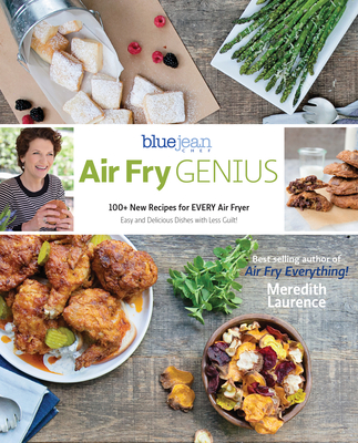 Air Fry Genius: 100+ New Recipes for Every Air Fryer (Blue Jean Chef) Cover Image