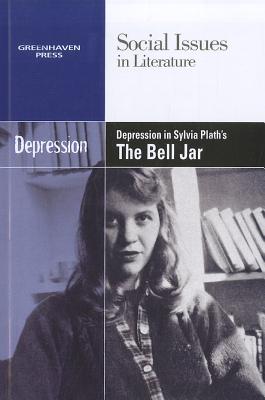 Depression in Sylvia Plath's the Bell Jar (Social Issues in Literature)  (Paperback)