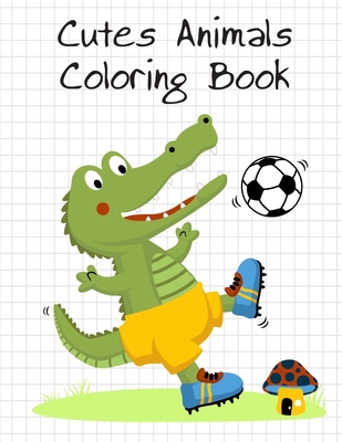 Cutes Animals Coloring Book: Children Coloring and Activity Books for Kids Ages 2-4, 4-8, Boys, Girls, Fun Early Learning By Creative Color Cover Image