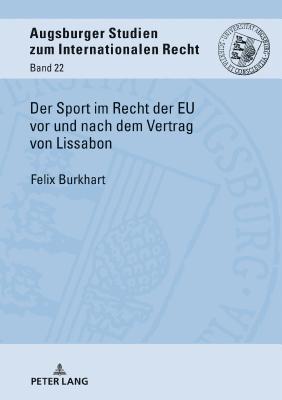 Der Sport im Recht der EU vor und nach dem Vertrag von Lissabon (Augsburger Studien Zum Internationalen Recht #22) Cover Image