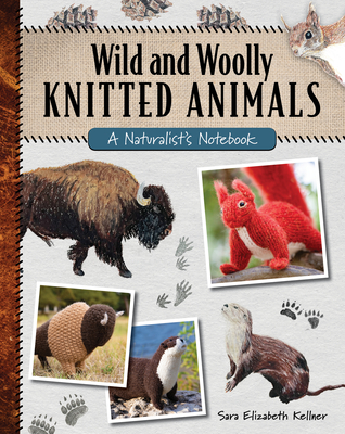 Wild and Woolly Knitted Animals: A Naturalist's Notebook Cover Image