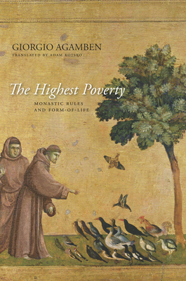 The Highest Poverty: Monastic Rules and Form-Of-Life (Meridian: Crossing Aesthetics) By Giorgio Agamben Cover Image
