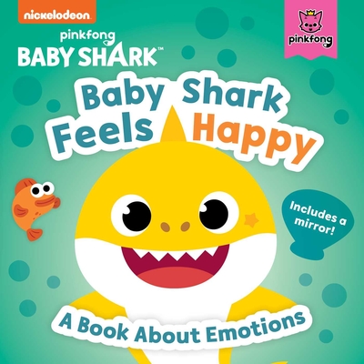 Baby Shark: Baby Shark Feels Happy: A Book About Emotions With a Mirror Cover Image