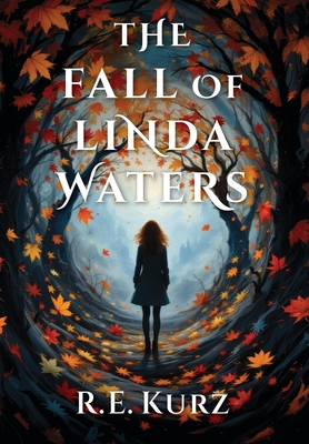 The Fall of Linda Waters By R. E. Kurz Cover Image