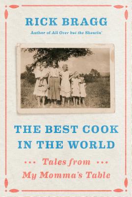 The Best Cook in the World: Tales from My Momma's Table By Rick Bragg Cover Image