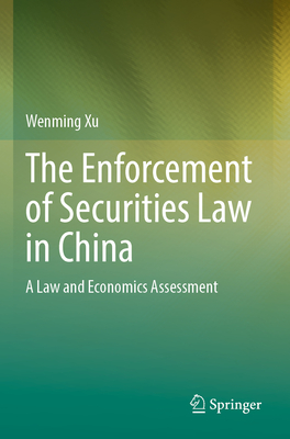 The Enforcement of Securities Law in China: A Law and Economics Assessment By Wenming Xu Cover Image
