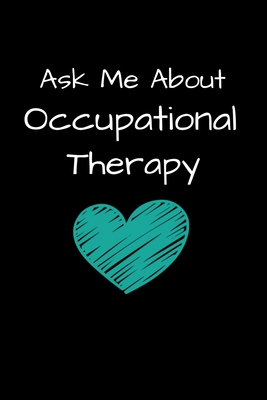 Ask Me About Occupational Therapy: Gift For Occupational Therapist Cover Image