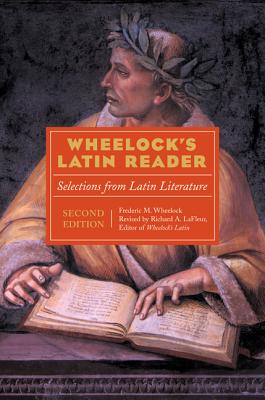Wheelock's Latin Reader, 2nd Edition: Selections from Latin Literature By Richard A. LaFleur Cover Image