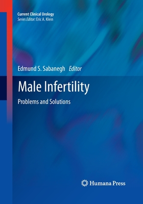 Male Infertility: Problems and Solutions (Current Clinical Urology) Cover Image