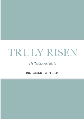 Truly Risen: The Truth About Easter Cover Image