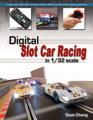 Digital Slot Car Racing in 1/32 scale:  Covering: Scalextric, Carrera, Ninco, SCX and specialist digital systems Cover Image