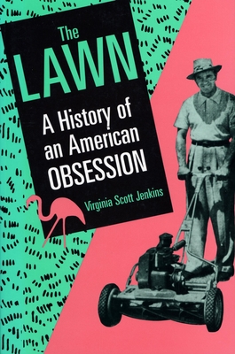 The Lawn: A History of an American Obsession By Virginia Jenkins Cover Image