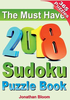 The Must Have 2018 Sudoku Puzzle Book: 2018 sudoku puzzle book for 365 daily sudoku games. Sudoku puzzles for every day of the year. 365 Sudoku Games