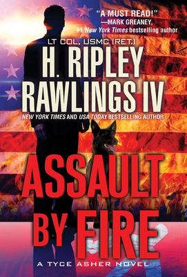 Assault by Fire: An Action-Packed Military Thriller (A Tyce Asher Novel #1) By H. Ripley Rawlings Cover Image