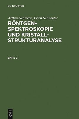 Röntgenspektroskopie und Kristallstrukturanalyse. Band 2 By Arthur Schleede, Erich Schneider Cover Image