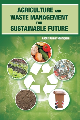 Agriculture and Waste Management for Sustainable Future By A. K. Sannigrahi Cover Image