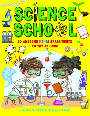 Science School: 30 Awesome Stem Science Experiments to Try at Home Cover Image