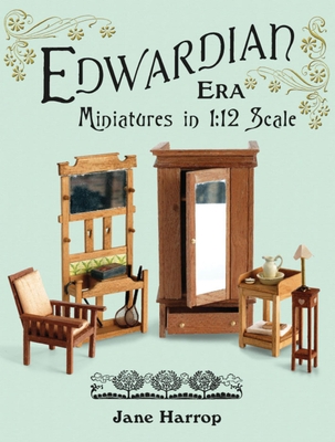 Edwardian Era: Miniatures in 1:12 Scale Cover Image