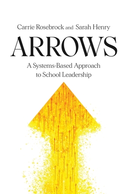 Arrows: A Systems-Based Approach to School Leadership: A Systems-Based Approach to School Leadership: a Systems-Based Approach Cover Image