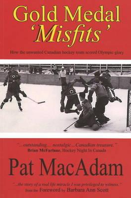 Gold Medal 'Misfits': How the Unwanted Canadian Hockey Team Scored Olympic Glory (Hockey History) Cover Image