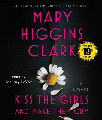 Kiss the Girls and Make Them Cry: A Novel By Mary Higgins Clark, January LaVoy (Read by) Cover Image