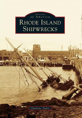 Rhode Island Shipwrecks (Images of America) By Charlotte Taylor Cover Image