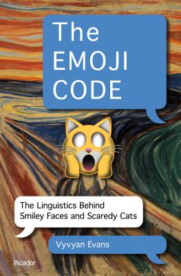 The Emoji Code: The Linguistics Behind Smiley Faces and Scaredy Cats by  Vyvyan Evans, eBook