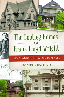 The Bootleg Homes of Frank Lloyd Wright: His Clandestine Work Revealed (Landmarks) Cover Image