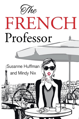 The French Professor By Susanne Huffman, Mindy Nix Cover Image