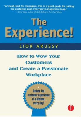 The Experience: How to Wow Your Customers and Create a Passionate Workplace Cover Image