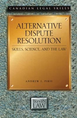 Alternative Dispute Resolution: Skills, Science, and the Law (Canadian Legal Skills) Cover Image