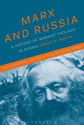 Marx and Russia: The Fate of a Doctrine (Bloomsbury History of Modern Russia)