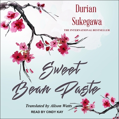 Sweet Bean Paste By Durian Sukegawa, Alison Watts (Contribution by), Cindy Kay (Read by) Cover Image