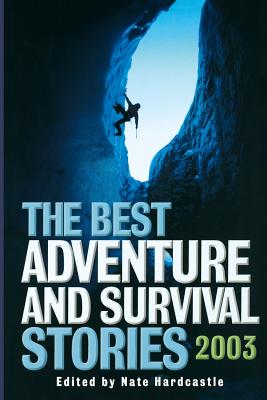 The Best Adventure and Survival Stories 2003 (Adrenaline) By Nate Hardcastle (Editor) Cover Image