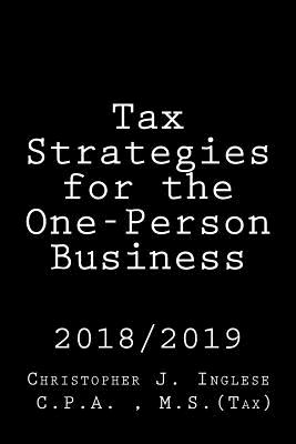 Tax Strategies for the One-Person Business: 2018 / 2019 Cover Image