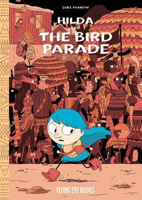 Hilda and the Bird Parade: Hilda Book 3 (Hildafolk #3)