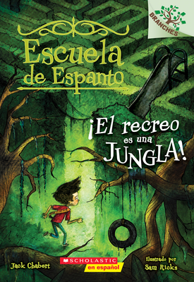 Escuela de Espanto #3: ¡El recreo es una jungla! (Recess Is A Jungle): Un libro de la serie Branches By Jack Chabert, Sam Ricks (Illustrator) Cover Image