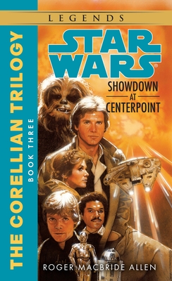 Showdown at Centerpoint: Star Wars Legends (The Corellian Trilogy) (Star Wars: The Corellian Trilogy - Legends #3)