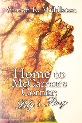 Home to McCarron's Corner: Lily's Story By Sharon K. Middleton Cover Image