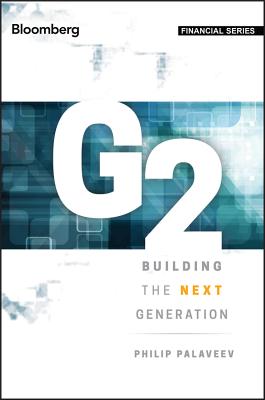 G2: Building the Next Generation (Bloomberg Financial) By Philip Palaveev Cover Image