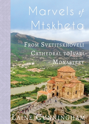Marvels of Mtskheta: From Svetitskhoveli Cathedral to Jvari Monastery (Travel Photo Art #32) By Laine Cunningham, Angel Leya (Cover Design by) Cover Image