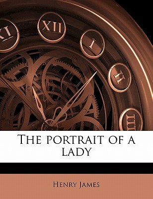 The Portrait of a Lady Volume 1 By Henry James Cover Image