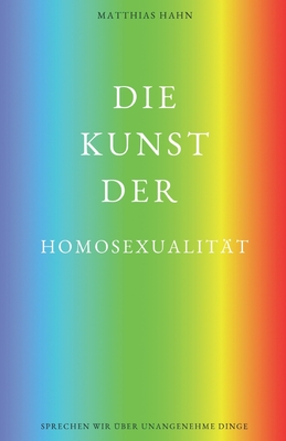 Die Kunst der Homosexualität: Sprechen wir über unangenehme Dinge Cover Image