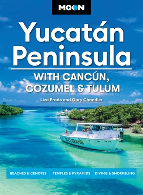 Moon Yucatán Peninsula: With Cancún, Cozumel & Tulum: Beaches & Cenotes, Temples & Pyramids, Diving & Snorkeling (Moon Latin America & Caribbean Travel Guide) Cover Image