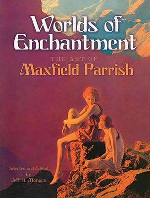 Worlds of Enchantment: The Art of Maxfield Parrish (Dover Fine Art)